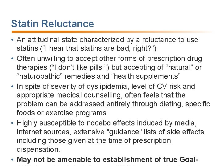 Statin Reluctance • An attitudinal state characterized by a reluctance to use statins (“I