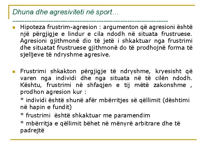 Dhuna dhe agresiviteti në sport… --------------------------------n n Hipoteza frustrim-agresion : argumenton që agresioni është