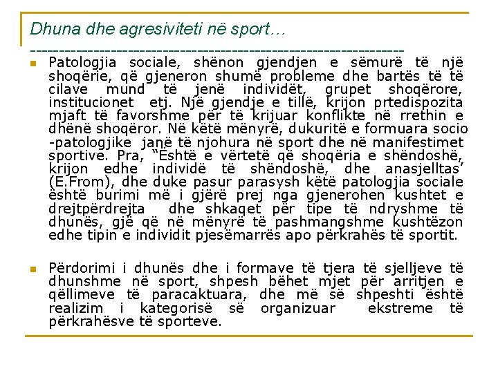 Dhuna dhe agresiviteti në sport… --------------------------------n n Patologjia sociale, shënon gjendjen e sëmurë të