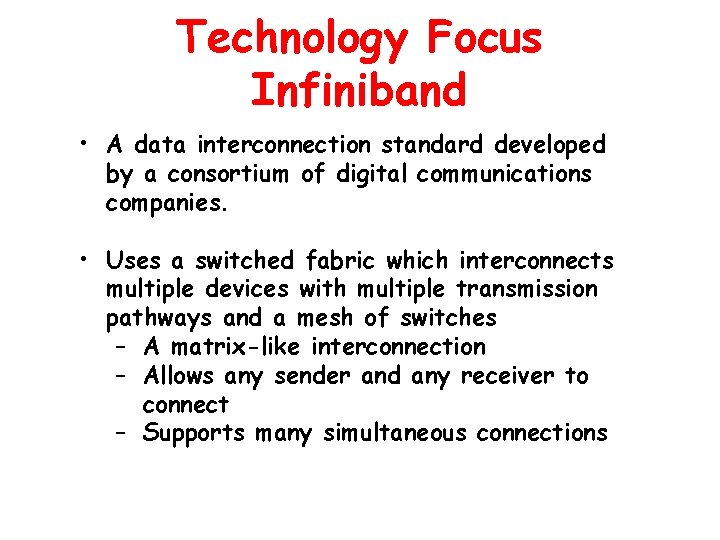 Technology Focus Infiniband • A data interconnection standard developed by a consortium of digital