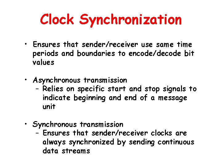 Clock Synchronization • Ensures that sender/receiver use same time periods and boundaries to encode/decode