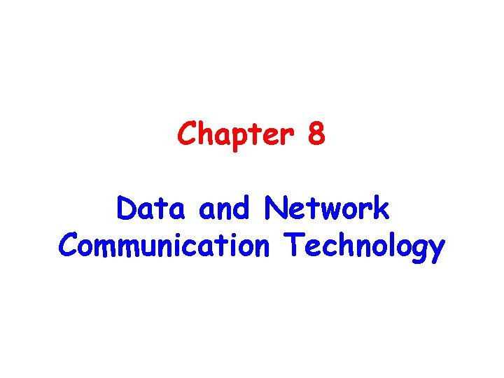 Chapter 8 Data and Network Communication Technology 