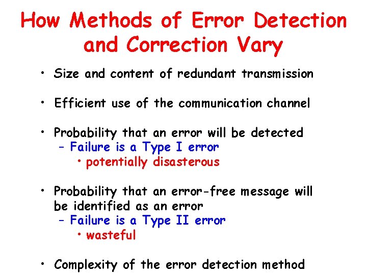 How Methods of Error Detection and Correction Vary • Size and content of redundant