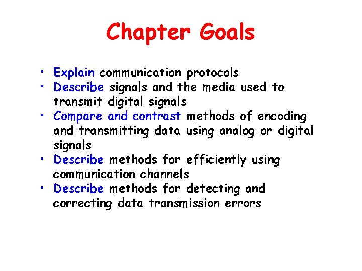 Chapter Goals • Explain communication protocols • Describe signals and the media used to