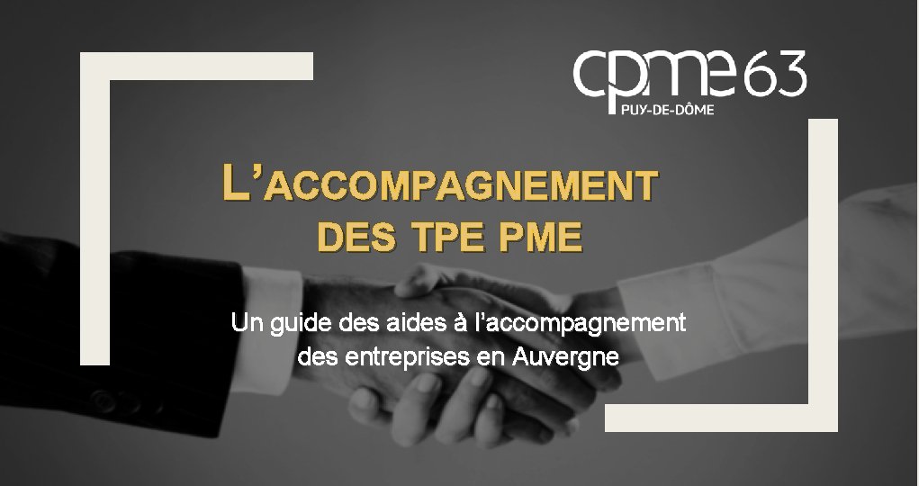 L’ACCOMPAGNEMENT DES TPE PME Un guide des aides à l’accompagnement des entreprises en Auvergne