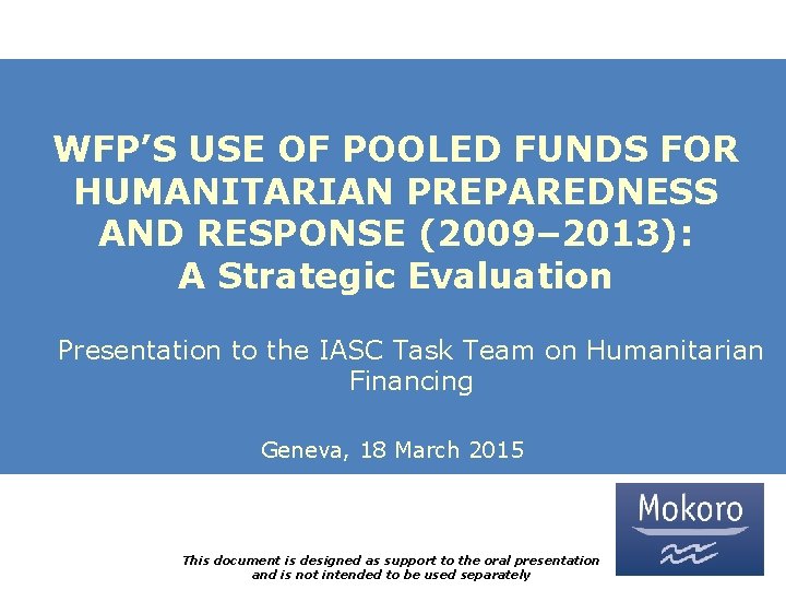 WFP’S USE OF POOLED FUNDS FOR HUMANITARIAN PREPAREDNESS AND RESPONSE (2009– 2013): A Strategic