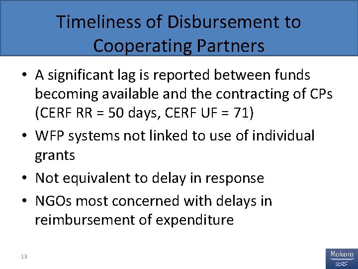 Timeliness of Disbursement to Cooperating Partners • A significant lag is reported between funds