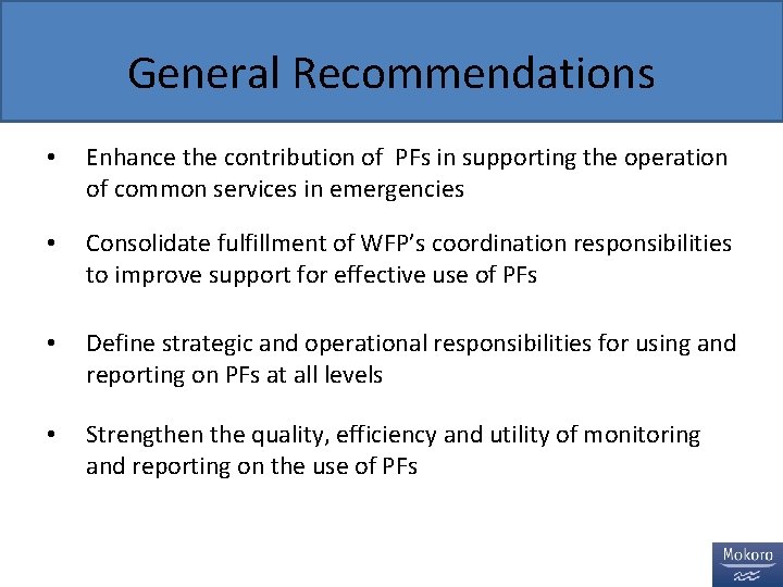 General Recommendations • Enhance the contribution of PFs in supporting the operation of common