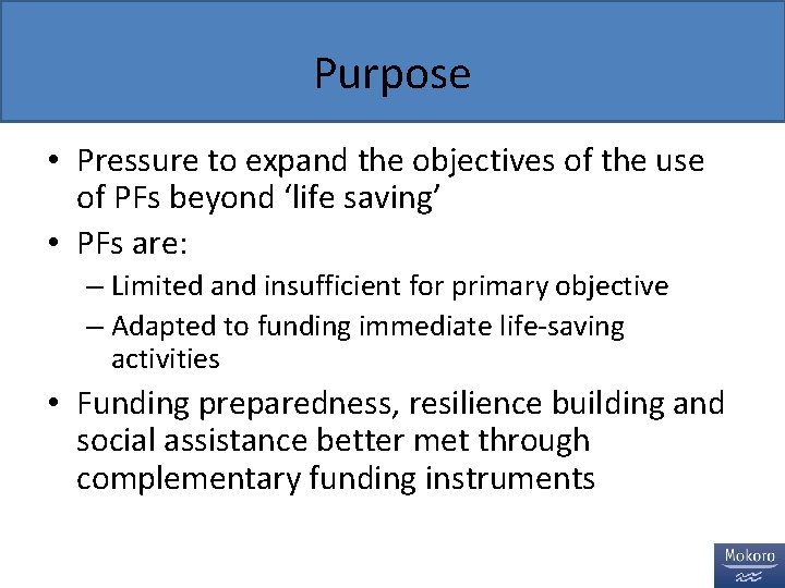 Purpose • Pressure to expand the objectives of the use of PFs beyond ‘life