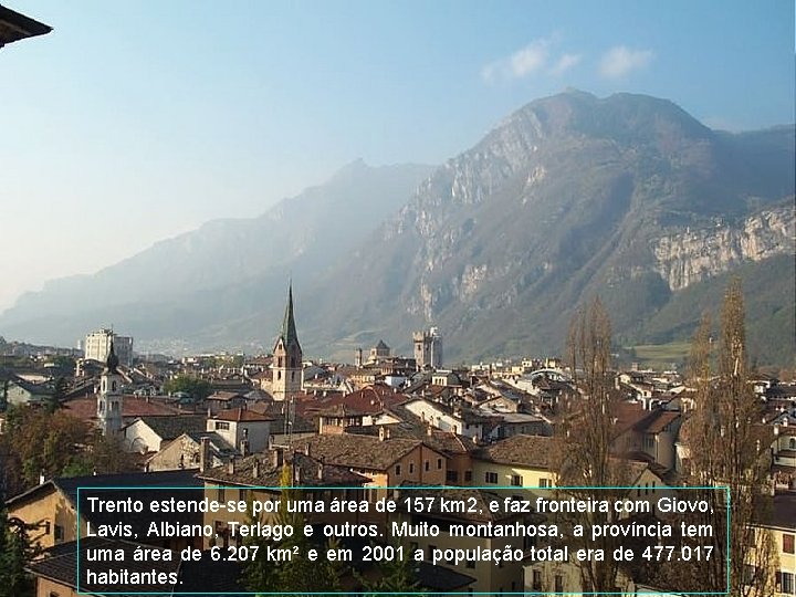 Trento estende-se por uma área de 157 km 2, e faz fronteira com Giovo,