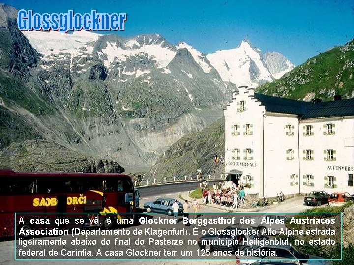 A casa que se vê, é uma Glockner Berggasthof dos Alpes Austríacos Association (Departamento