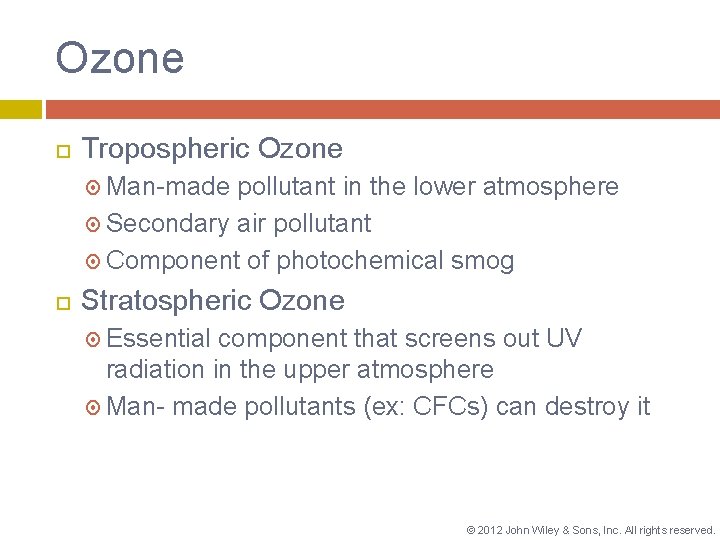 Ozone Tropospheric Ozone Man-made pollutant in the lower atmosphere Secondary air pollutant Component of