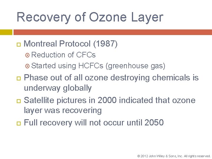 Recovery of Ozone Layer Montreal Protocol (1987) Reduction of CFCs Started using HCFCs (greenhouse