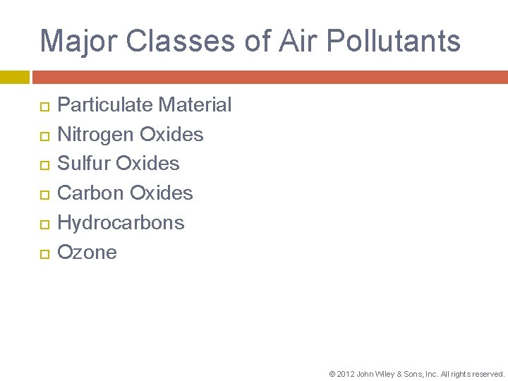 Major Classes of Air Pollutants Particulate Material Nitrogen Oxides Sulfur Oxides Carbon Oxides Hydrocarbons