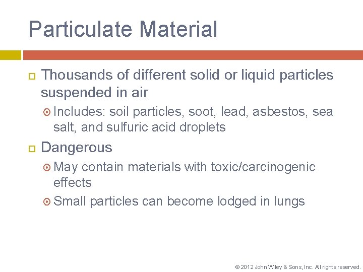 Particulate Material Thousands of different solid or liquid particles suspended in air Includes: soil