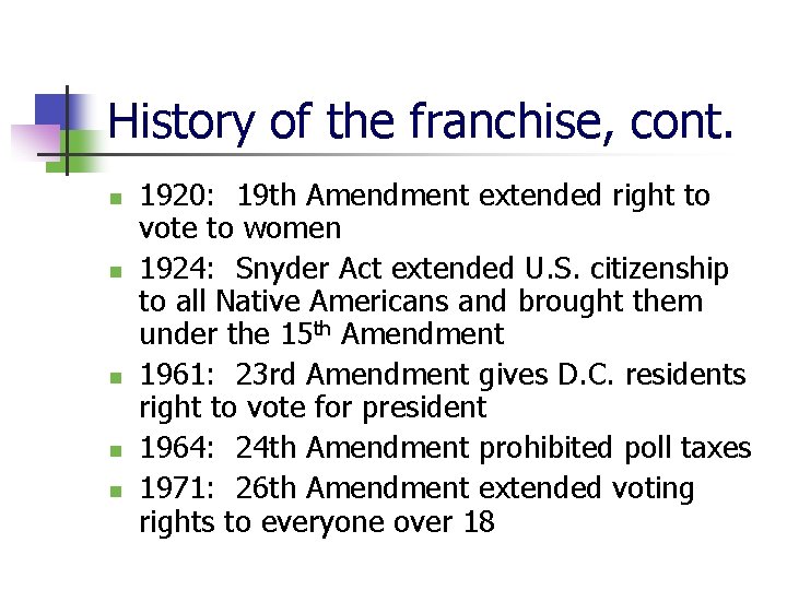 History of the franchise, cont. n n n 1920: 19 th Amendment extended right