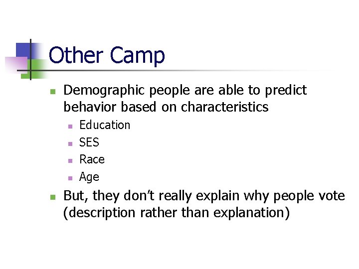 Other Camp n Demographic people are able to predict behavior based on characteristics n