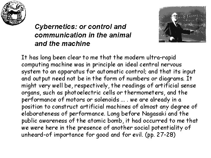 Cybernetics: or control and communication in the animal and the machine It has long