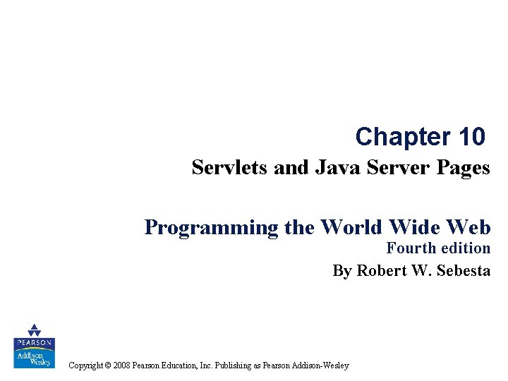 Chapter 10 Servlets and Java Server Pages Programming the World Wide Web Fourth edition