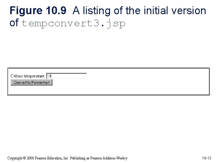 Figure 10. 9 A listing of the initial version of tempconvert 3. jsp Copyright