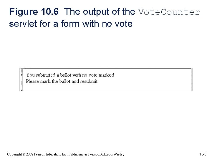 Figure 10. 6 The output of the Vote. Counter servlet for a form with