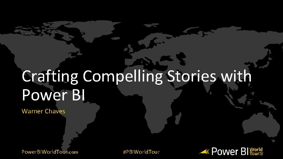 Crafting Compelling Stories with Power BI Warner Chaves Power. BIWorld. Tour. com #PBIWorld. Tour