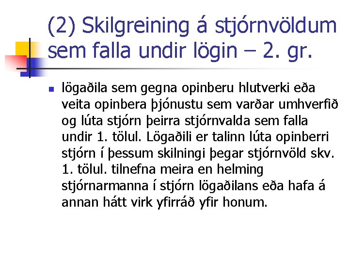 (2) Skilgreining á stjórnvöldum sem falla undir lögin – 2. gr. n lögaðila sem