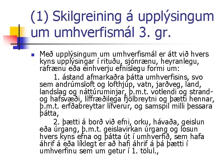 (1) Skilgreining á upplýsingum um umhverfismál 3. gr. n Með upplýsingum um umhverfismál er