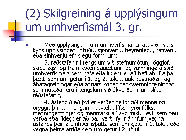 (2) Skilgreining á upplýsingum um umhverfismál 3. gr. n Með upplýsingum um umhverfismál er