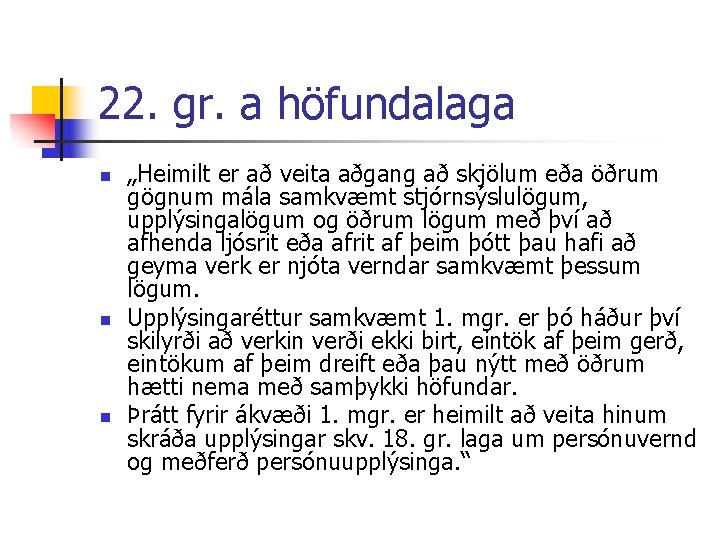 22. gr. a höfundalaga n n n „Heimilt er að veita aðgang að skjölum