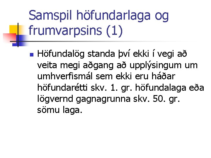 Samspil höfundarlaga og frumvarpsins (1) n Höfundalög standa því ekki í vegi að veita