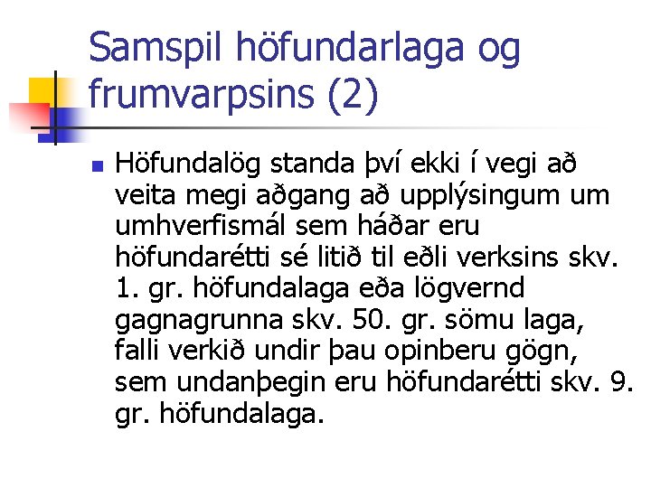 Samspil höfundarlaga og frumvarpsins (2) n Höfundalög standa því ekki í vegi að veita