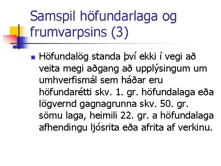 Samspil höfundarlaga og frumvarpsins (3) n Höfundalög standa því ekki í vegi að veita