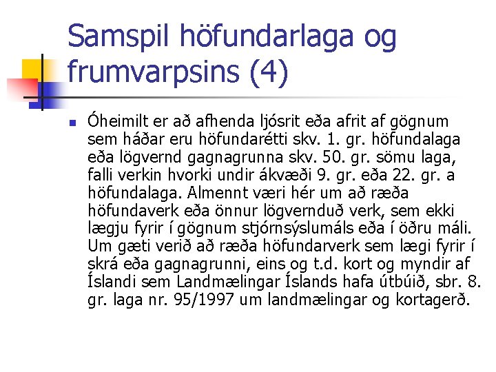 Samspil höfundarlaga og frumvarpsins (4) n Óheimilt er að afhenda ljósrit eða afrit af