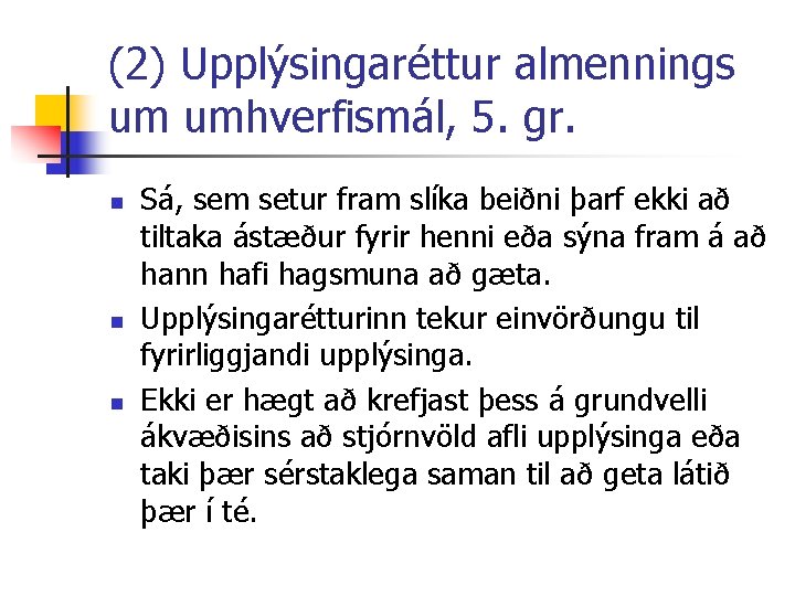 (2) Upplýsingaréttur almennings um umhverfismál, 5. gr. n n n Sá, sem setur fram