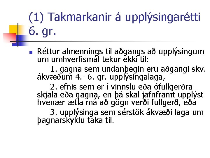 (1) Takmarkanir á upplýsingarétti 6. gr. n Réttur almennings til aðgangs að upplýsingum um