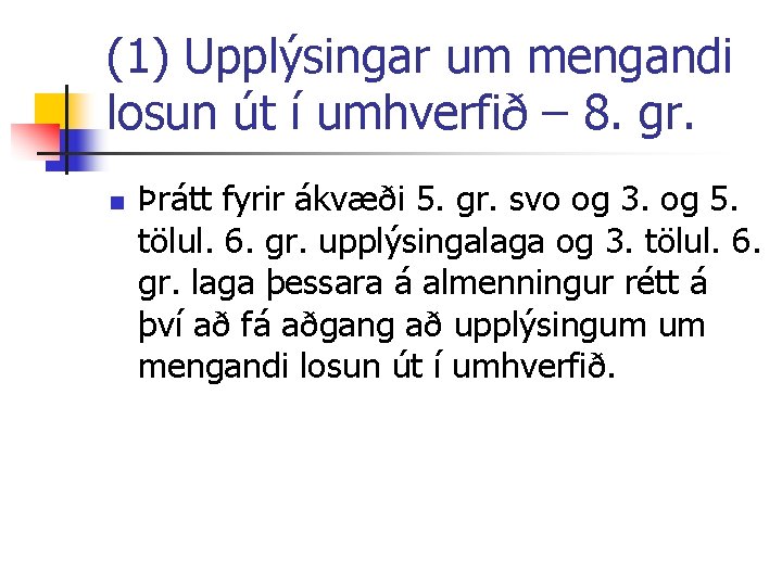 (1) Upplýsingar um mengandi losun út í umhverfið – 8. gr. n Þrátt fyrir