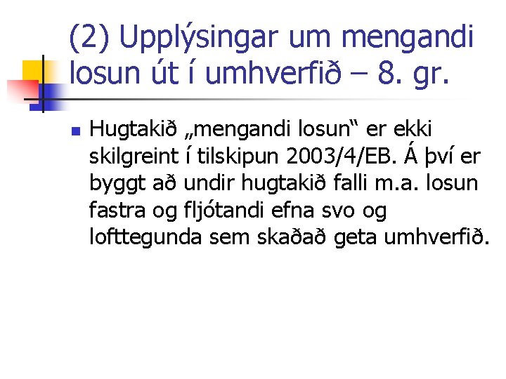 (2) Upplýsingar um mengandi losun út í umhverfið – 8. gr. n Hugtakið „mengandi