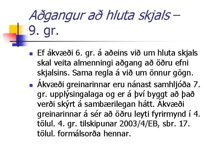 Aðgangur að hluta skjals – 9. gr. n n Ef ákvæði 6. gr. á