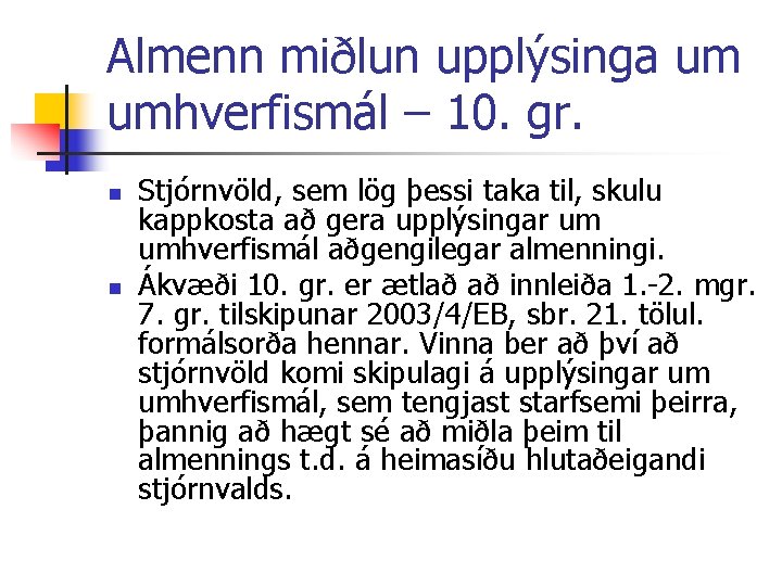 Almenn miðlun upplýsinga um umhverfismál – 10. gr. n n Stjórnvöld, sem lög þessi