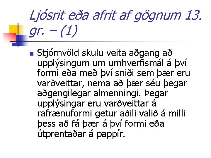 Ljósrit eða afrit af gögnum 13. gr. – (1) n Stjórnvöld skulu veita aðgang