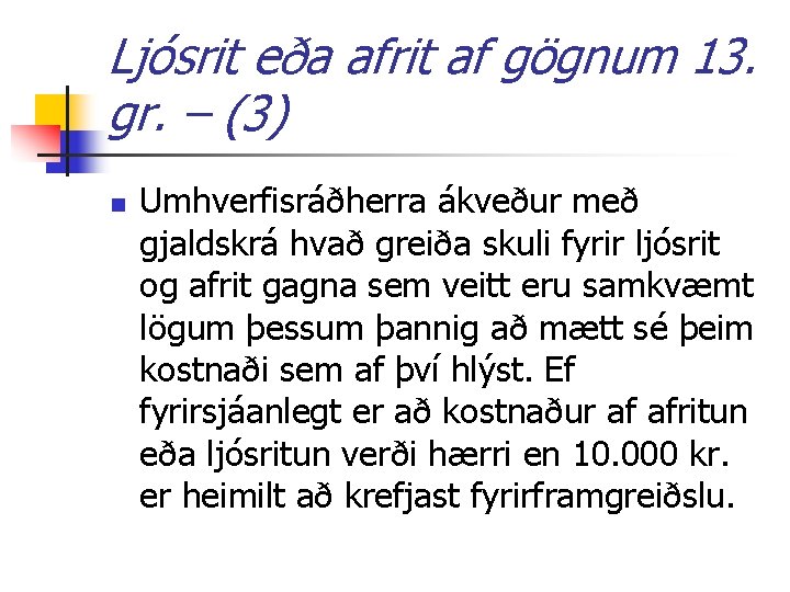 Ljósrit eða afrit af gögnum 13. gr. – (3) n Umhverfisráðherra ákveður með gjaldskrá