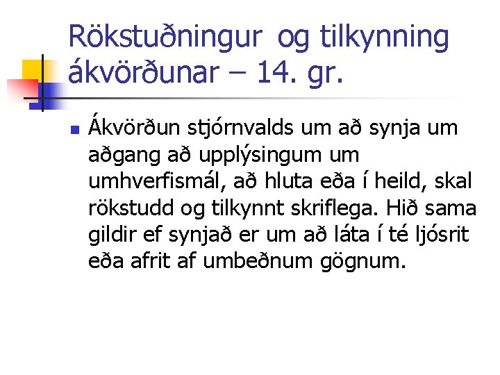 Rökstuðningur og tilkynning ákvörðunar – 14. gr. n Ákvörðun stjórnvalds um að synja um