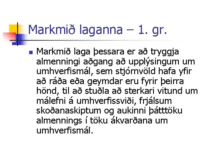 Markmið laganna – 1. gr. n Markmið laga þessara er að tryggja almenningi aðgang