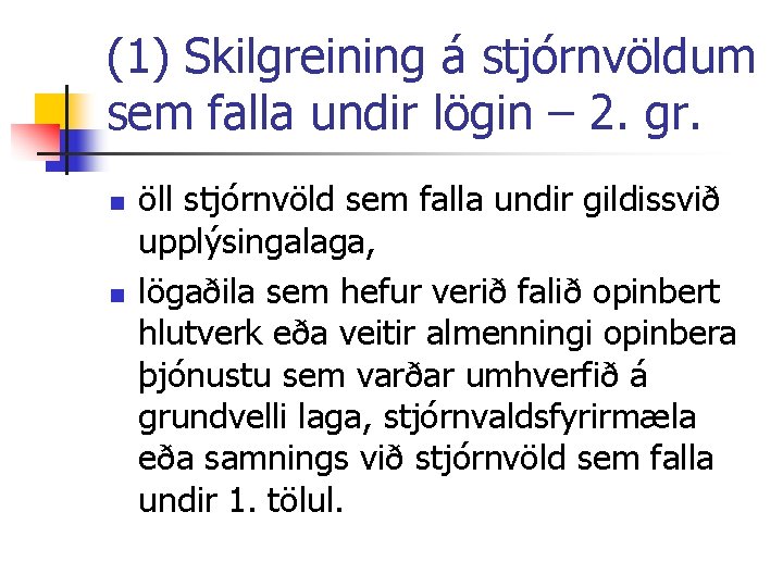 (1) Skilgreining á stjórnvöldum sem falla undir lögin – 2. gr. n n öll