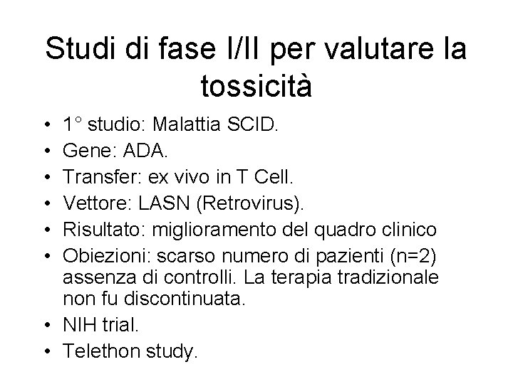 Studi di fase I/II per valutare la tossicità • • • 1° studio: Malattia