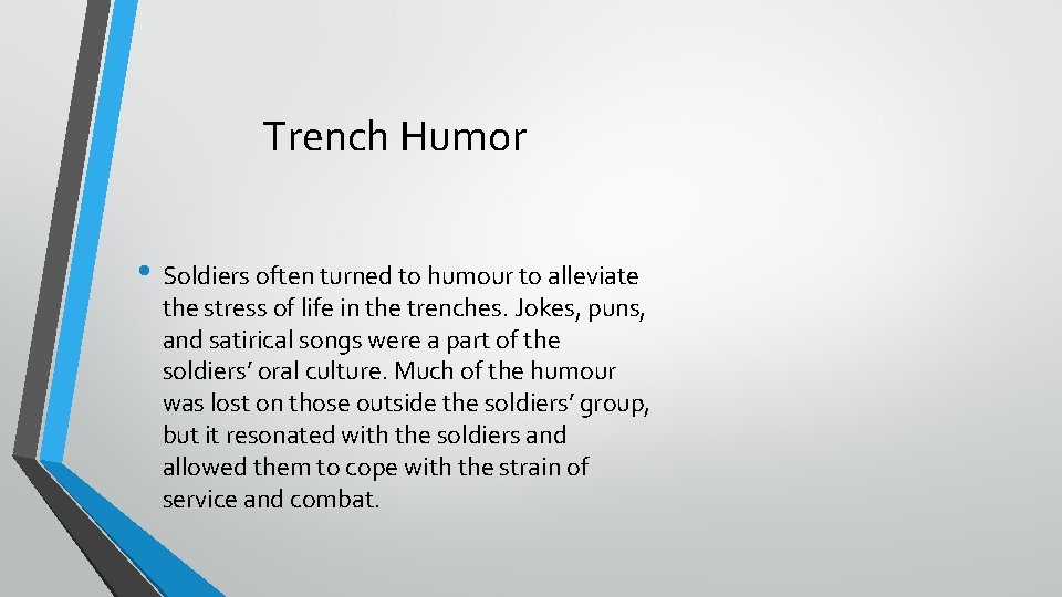 Trench Humor • Soldiers often turned to humour to alleviate the stress of life