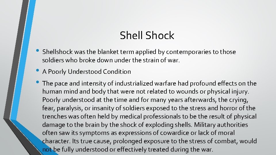 Shell Shock • Shellshock was the blanket term applied by contemporaries to those soldiers