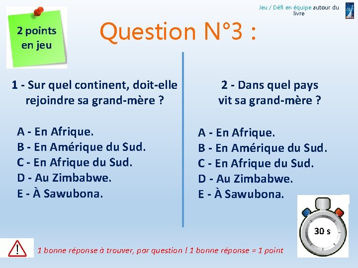 2 points en jeu Question N° 3 : 1 - Sur quel continent, doit-elle