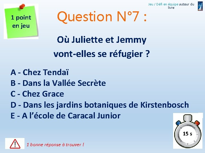 1 point en jeu Question N° 7 : Jeu / Défi en équipe autour